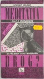 Meditatia, cale a cunoasterii. Extinderea constientei prin drog? - Walther Buhler