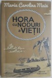 Hora cu noduri a vietii &ndash; Maria Carolina Maia - Roman - Carte Beletristica