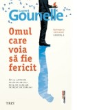 Omul care voia sa fie fericit - Diana Morarasu, Laurent Gounelle