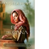 Fiica din Cana (Volumul 1 din seria Drumul Ierusalimului) - Angela Hunt