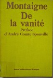 De la vanite. Essais, Livre III, chapitre 9 &ndash; Montaigne - Carte Noua/Anticariat