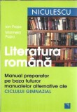 Literatura romana. Manual preparator pe baza tuturor manualelor alternative ale ciclului gimnazial - Ion Popa