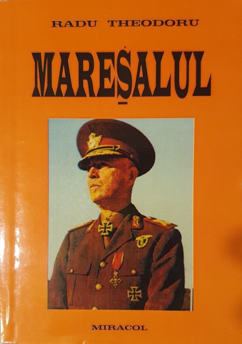 Radu Theodoru, Maresealul, 2001 (Prima Editie, carte rara)