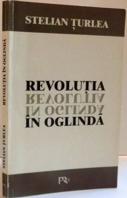 REVOLUTIA IN OGLINDA de STELIAN TURLEA , 1999 foto