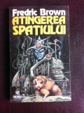 Atingerea spatiului - Fredric Brown