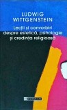 Ludwig Wittgenstein - Lectii si convorbiri despre estetica, psihologie si