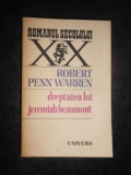 ROBERT PENN WARREN - DREPTATEA LUI JEREMIAH BEAUMONT