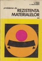 Probleme de rezistenta materialelor, Volumul al II-lea - indrumar de rezolvare si aplicatii din constructii si constructii de masini