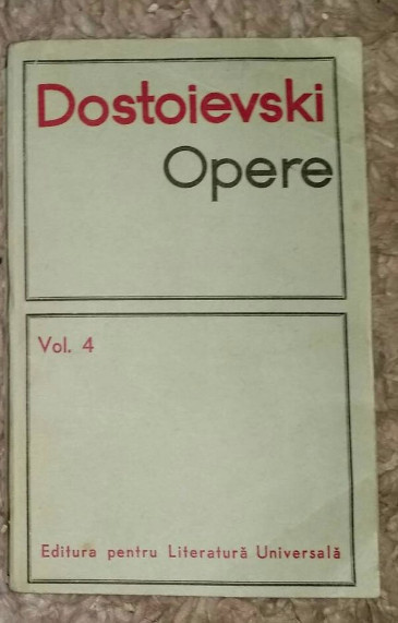 Romane, nuvele si povestiri : (1862-1869) / Dostoievski OPERE Vol. 4 ed critica