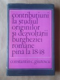 Constantin C. Giurescu - Contribuțiuni la studiul originilor și dezvoltării burgheziei rom&acirc;ne p&acirc;nă la 1848
