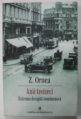 ANII TREIZECI , EXTREMA DREAPTA ROMANEASCA de ZIGU ORNEA , 2015 foto