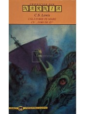C. S. Lewis - Calatorie pe mare cu Zori de zi (Editia: 2000) foto