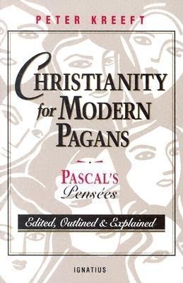 Christianity for Modern Pagans: PASCAL&amp;#039;s Pensees Edited, Outlined, and Explained foto