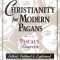 Christianity for Modern Pagans: PASCAL&#039;s Pensees Edited, Outlined, and Explained