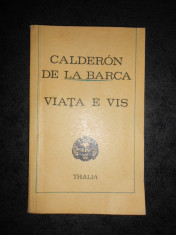 CALDERON DE LA BARCA - VIATA E VIS foto