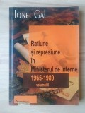 Ionel Gal - Rațiune și represiune &icirc;n Ministerul de Interne - 1965-1989, vol. II / 2