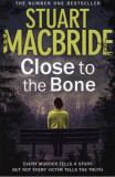 Close to the Bone - Stuart MacBride