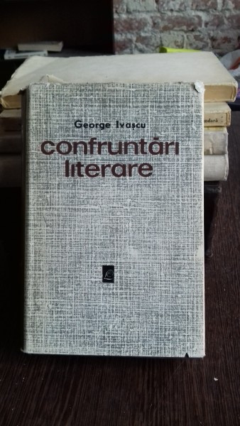 CONFRUNTARI LITERARE - GEORGE IVASCU