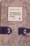 DRAGOSTE LA LUMINA ZILEI - GEORGE GHIDRIGAN