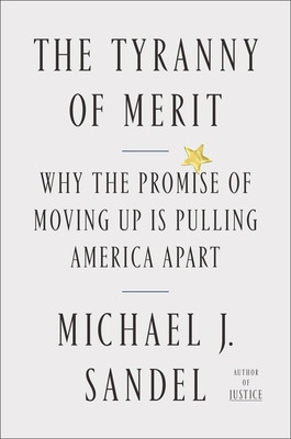 The Tyranny of Merit: Why the Promise of Moving Up Is Pulling America Apart foto