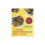 The Smart Mediterranean Diet Cookbook: 101 Brain-Healthy Recipes to Protect Your Mind and Boost Your Mood