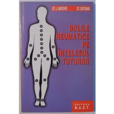 BOLILE REUMATICE PE INTELESUL TUTUROR de ST. L. MACOVEI si ST. SUTEANU ,