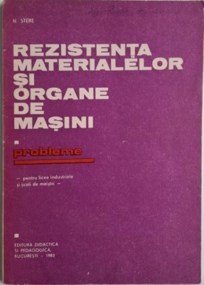 Rezistenta materialelor si organe de masini (Probleme) &amp;ndash; N. Stere foto