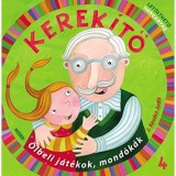 Kerek&iacute;tő 4. - &Ouml;lbeli j&aacute;t&eacute;kok, mond&oacute;k&aacute;k let&ouml;lthető hanganyaggal - J. Kov&aacute;cs Judit