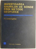 Investigarea gaurilor de sonde prin metode geofizice, Fl. Gheorghiu - Carte de Fizica
