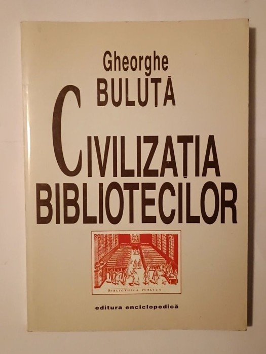 Gheorghe Buluță - Civilizația bibliotecilor (1998)