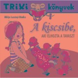 A kiscsibe, aki elhozta a tavaszt - Trixi K&ouml;nyvek - Miklya Luzs&aacute;nyi M&oacute;nika