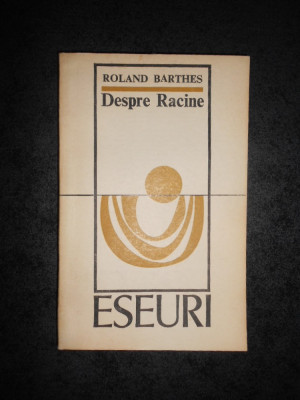 ROLAND BARTHES - DESPRE RACINE. ESEURI foto