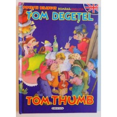TOM DEGETEL , 2010 , ILUSTRATII de MARIFE GONZALES, POVESTI BILINGVE ROMANA-ENGLEZA