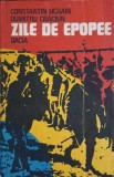 Zile de Epopee - Constantin Ucrain, Dumitru Craciun-Iasi (1985) Roman, Editura Dacia, Beletristica, Carte in Romana, 213 pagini