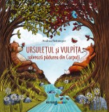 Ursuletul si Vulpita salveaza padurea din Carpati - Andrea Reitmeyer - Editura Meteor Press
