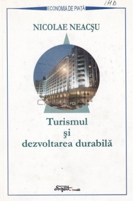 Turismul si dezvoltarea durabila, Nicolae Neacsu, editura Expert, an 1999 foto