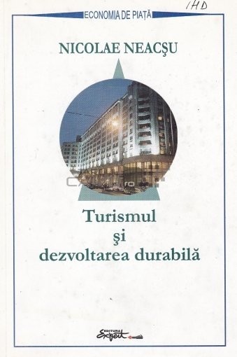 Turismul si dezvoltarea durabila, Nicolae Neacsu, editura Expert, an 1999