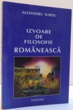 IZVOARE DE FILOSOFIE ROMANEASCA de ALEXANDRU SURDU , 2011