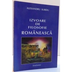 IZVOARE DE FILOSOFIE ROMANEASCA de ALEXANDRU SURDU , 2011