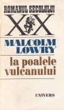 La poalele vulcanului - Malcolm Lowry, Romanul Secolului XX, Editia 1978, Limba Romana, Brosata