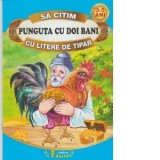 Sa citim Punguta cu doi bani cu litere de tipar - Ion Creanga