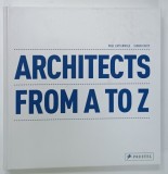 ARHITECTS FROM A TO Z by PAUL CATTERMOLE and SIMON FORTY , 2013