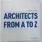 ARHITECTS FROM A TO Z by PAUL CATTERMOLE and SIMON FORTY , 2013