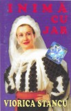 Casetă audio Viorica Stancu - Inimă Cu Jar, originală