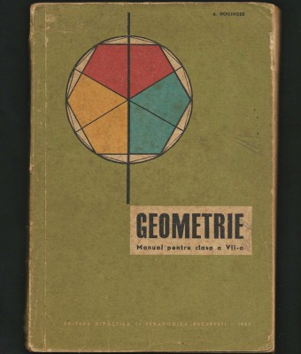GEOMETRIE / MATEMATICĂ - MANUAL CLASA A VII-A - A. HOLLINGER - 1967 foto