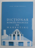 DICTIONAR ROMAN - FRANCEZ DE MARKETING de DAN DUMITRESCU , 2008