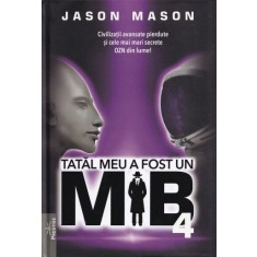 Tatal meu a fost un MIB. Volumul 4