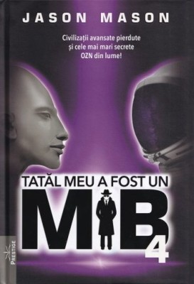 Tatal meu a fost un MIB. Volumul 4 foto