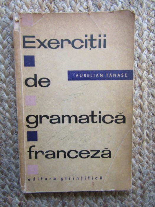 Exerciții de gramatică franceză - Aurelian Tănase