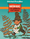 Horbe cu palaria cea mare - Otfried Preussler - Grupul Art